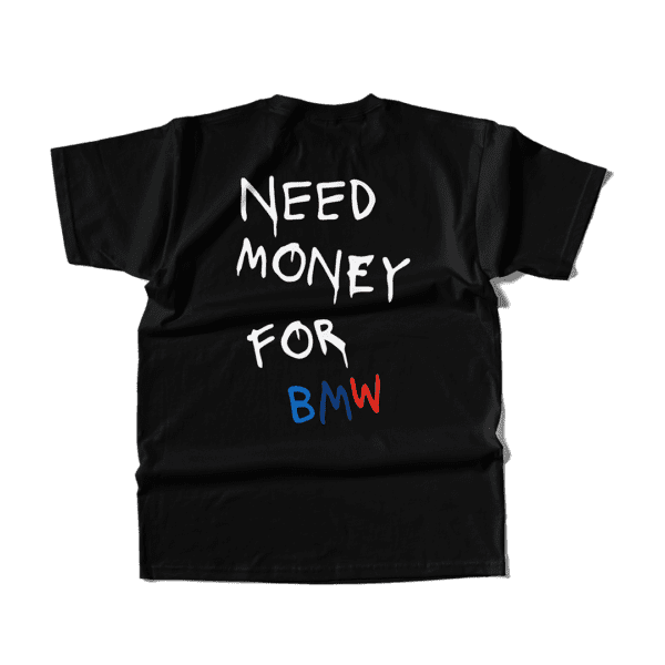 Koszulka - Need Money For BMW KOLOR